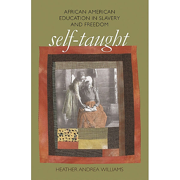 The John Hope Franklin Series in African American History and Culture: Self-Taught, Heather Andrea Williams