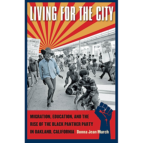 The John Hope Franklin Series in African American History and Culture: Living for the City, Donna Jean Murch