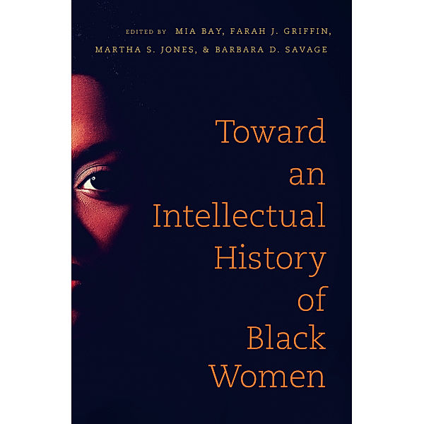 The John Hope Franklin Series in African American History and Culture: Toward an Intellectual History of Black Women