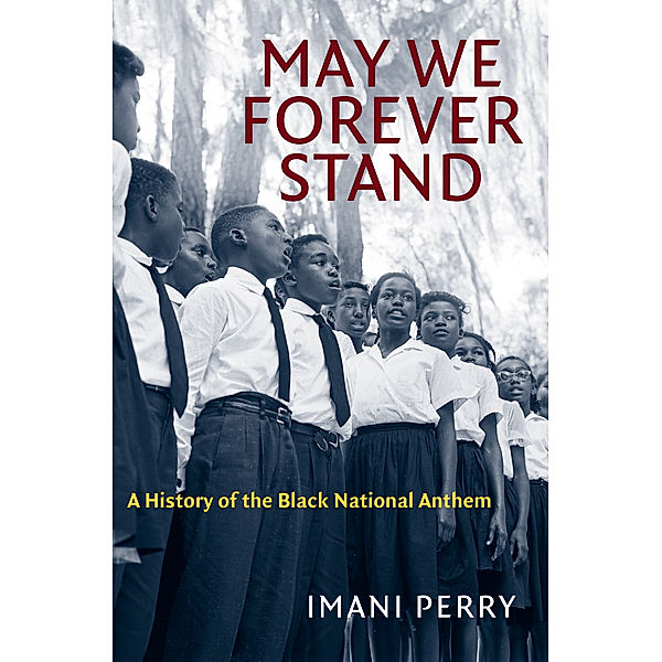 The John Hope Franklin Series in African American History and Culture: May We Forever Stand, Imani Perry