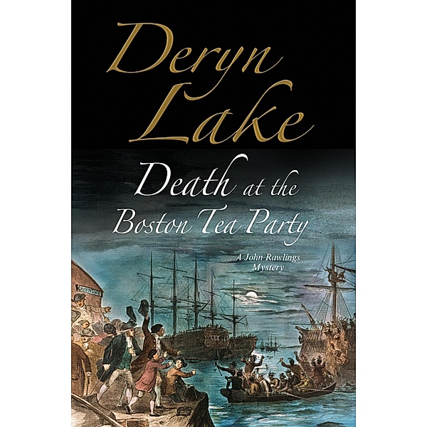 The John Rawlings Mysteries: 16 Death at the Boston Tea Party, Deryn Lake