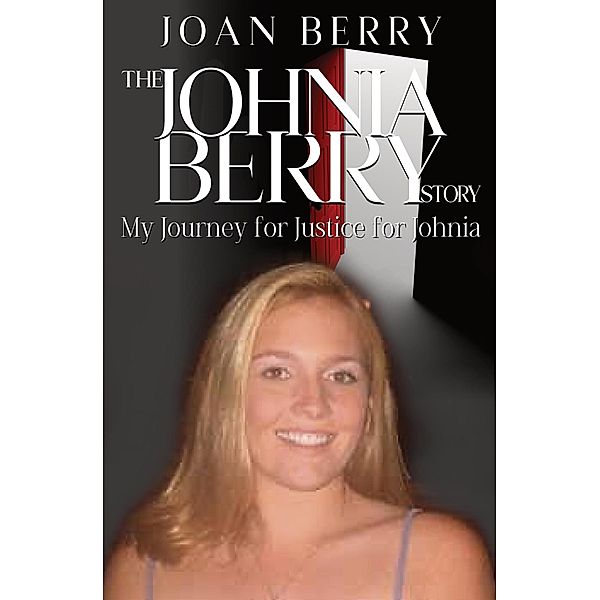 The Johnia Berry Story: My Journey for Justice for Johnia, Joan Berry