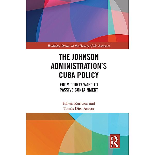 The Johnson Administration's Cuba Policy, Håkan Karlsson, Tomás Diez Acosta