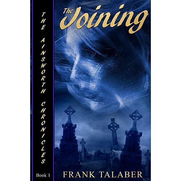 The Joining (Ainsworth Chronicles, #1) / Ainsworth Chronicles, Frank Talaber