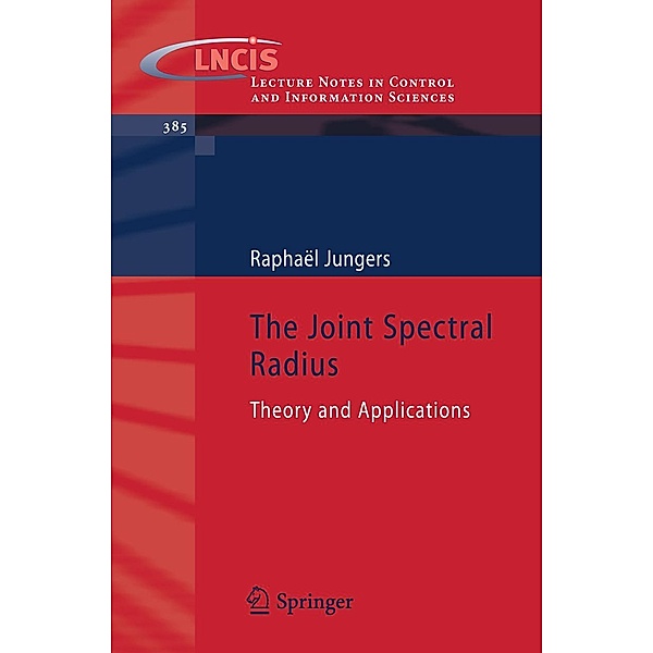 The Joint Spectral Radius / Lecture Notes in Control and Information Sciences Bd.385, Raphaël Jungers