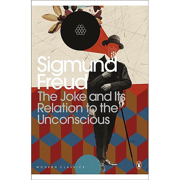 The Joke and Its Relation to the Unconscious / Penguin Modern Classics, Sigmund Freud
