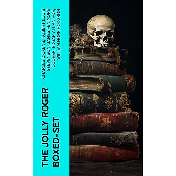 The Jolly Roger Boxed-Set, Charles Dickens, Walter Scott, Alexandre Dumas, Frederick Marryat, Washington Irving, Harold MacGrath, Max Pemberton, L. Frank Baum, R. M. Ballantyne, G. A. Henty, J. Allan Dunn, Robert Louis Stevenson, Robert E. Howard, F. Scott Fitzgerald, Charles Johnson, James Fenimore Cooper, Edgar Allan Poe, William Hope Hodgson, Howard Pyle, Jack London, Arthur Conan Doyle, Richard Le Gallienne