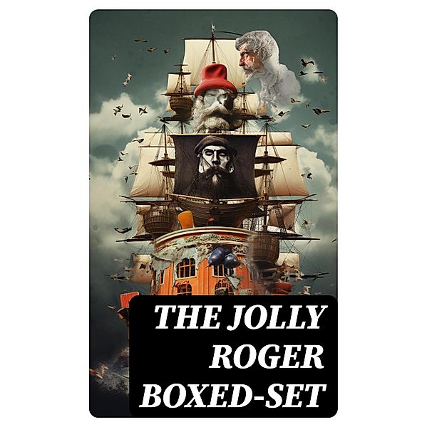 The Jolly Roger Boxed-Set, Charles Dickens, Walter Scott, Alexandre Dumas, Frederick Marryat, Washington Irving, Harold MacGrath, Max Pemberton, L. Frank Baum, R. M. Ballantyne, G. A. Henty, J. Allan Dunn, Robert Louis Stevenson, Robert E. Howard, F. Scott Fitzgerald, Charles Johnson, James Fenimore Cooper, Edgar Allan Poe, William Hope Hodgson, Howard Pyle, Jack London, Arthur Conan Doyle, Richard Le Gallienne