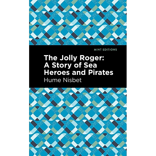The Jolly Roger / Mint Editions (Nautical Narratives), Hume Nisbet