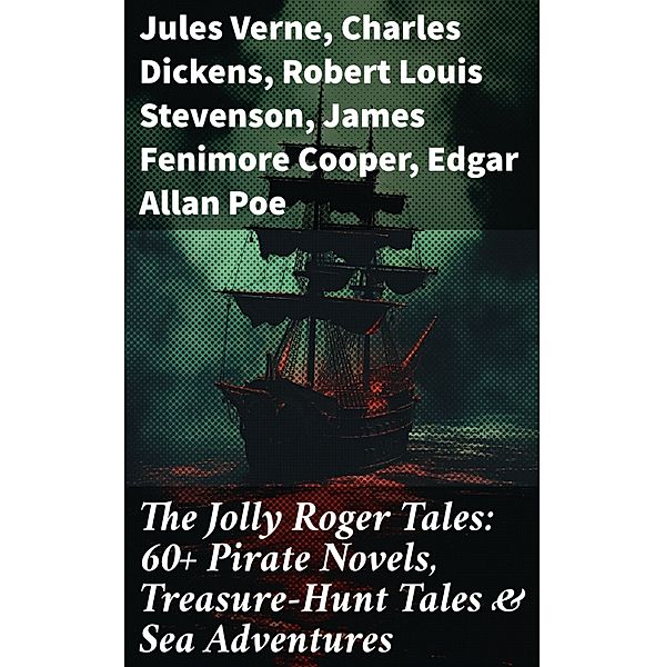 The Jolly Roger Tales: 60+ Pirate Novels, Treasure-Hunt Tales & Sea Adventures, Jules Verne, Richard Le Gallienne, Daniel Defoe, Alexandre Dumas, Charles Ellms, Frederick Marryat, Harold MacGrath, Joseph Lewis French, Harry Collingwood, Stanley Lane-Poole, Charles Boardman Hawes, Charles Dickens, L. Frank Baum, J. M. Barrie, R. M. Ballantyne, G. A. Henty, J. D. Jerrold Kelley, J. Allan Dunn, Robert E. Howard, F. Scott Fitzgerald, Walter Scott, Ralph D. Paine, Robert Louis Stevenson, Captain Charles Johnson, W. H. G. Kingston, Currey E. Hamilton, John Esquemeling, James Fenimore Cooper, Edgar Allan Poe, William Hope Hodgson, Howard Pyle, Jack London, Arthur Conan Doyle