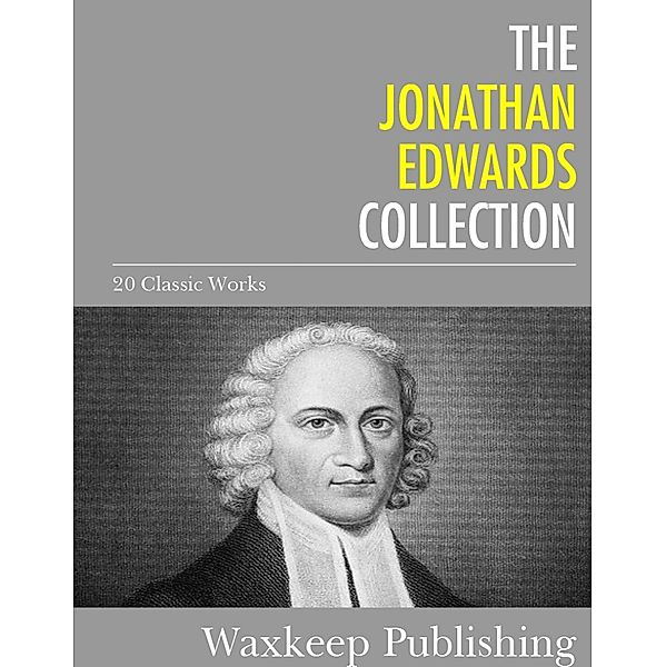 The Jonathan Edwards Collection, Jonathan Edwards