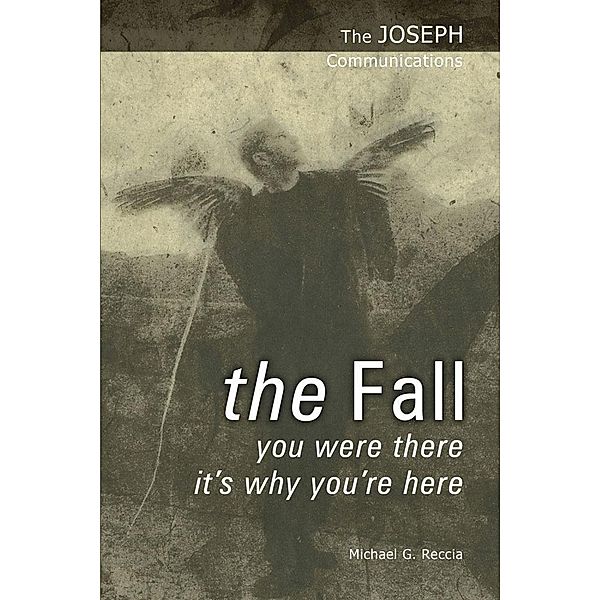 The Joseph Communications: The Fall, Michael G. Reccia