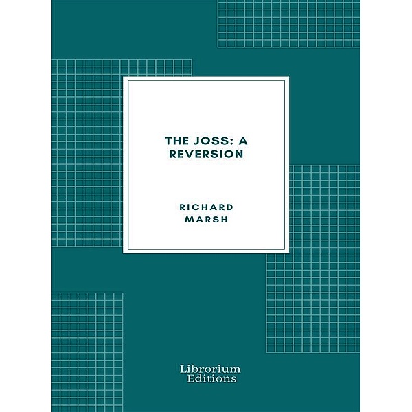 The Joss: A Reversion, Richard Marsh
