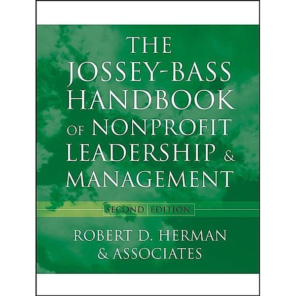 The Jossey-Bass Handbook of Nonprofit Leadership and Management, Robert D. Herman & Associates