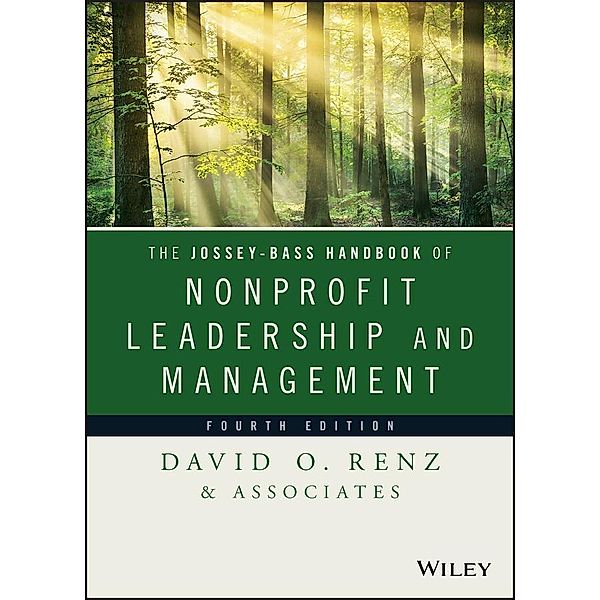 The Jossey-Bass Handbook of Nonprofit Leadership and Management / Essential Texts for Nonprofit and Public Leadership and Management, David O. Renz