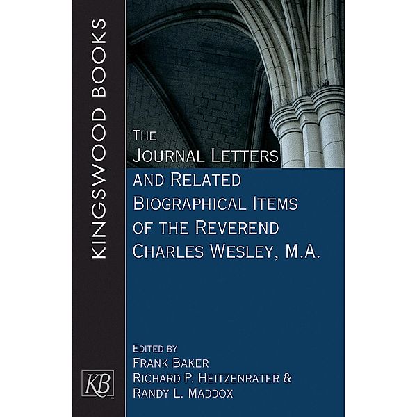 The Journal Letters and Related Biographical Items of the Reverend Charles Wesley, M.A. / Kingswood Books