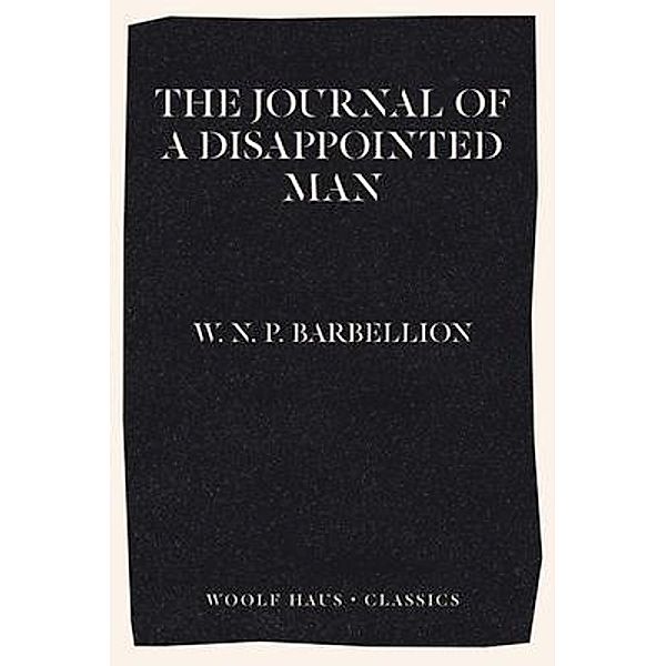 The Journal of a Disappointed Man / Woolf Haus Publishing, W. N. P. Barbellion