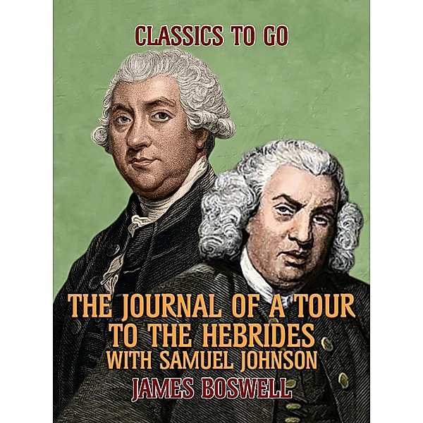 The Journal of a Tour to the Hebrides with Samuel Johnson, James Boswell