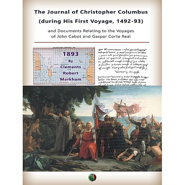 The Journal of Christopher Columbus (during his first voyage, 1492-93), Clements R. Markham