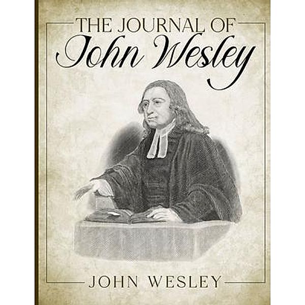 The Journal of John Wesley, John Wesley