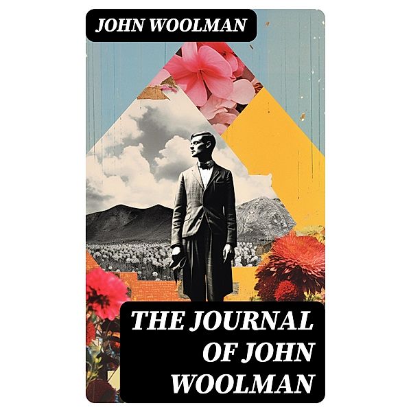 The Journal of John Woolman, John Woolman