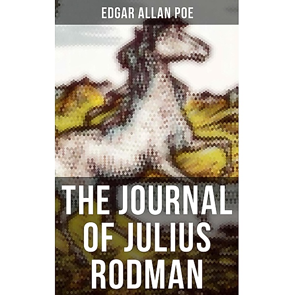 THE JOURNAL OF JULIUS RODMAN, Edgar Allan Poe