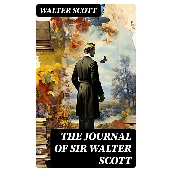 The Journal of Sir Walter Scott, Walter Scott