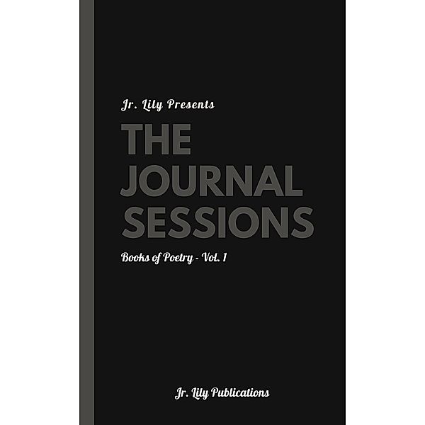 The Journal Sessions (Books of Poetry, #1) / Books of Poetry, Jr. Lily