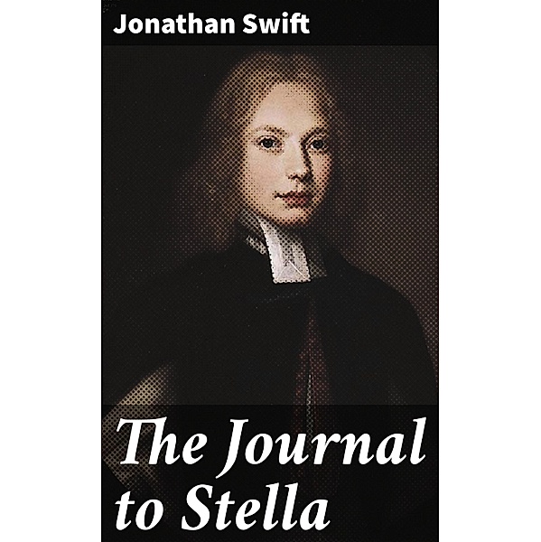 The Journal to Stella, Jonathan Swift