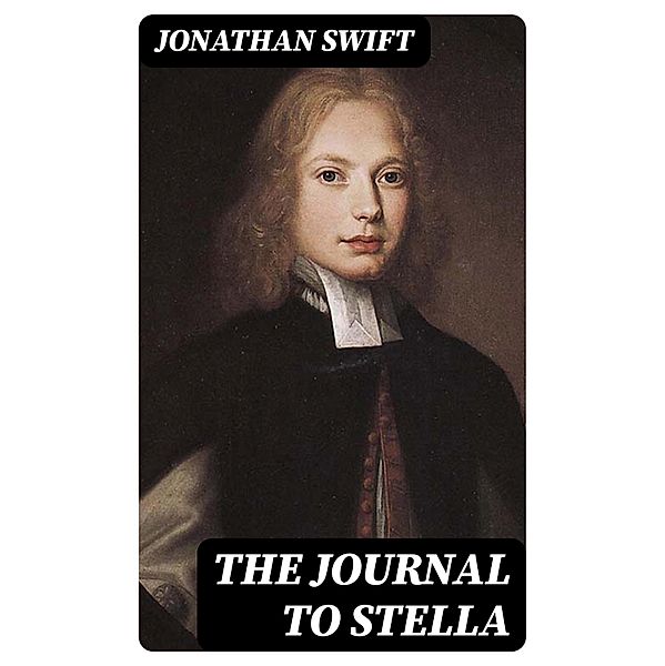 The Journal to Stella, Jonathan Swift