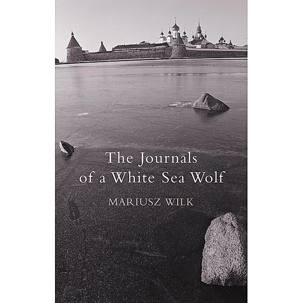 The Journals Of A White Sea Wolf, Mariusz Wilk