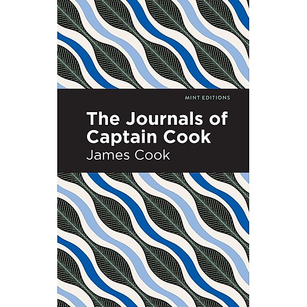 The Journals of Captain Cook / Mint Editions (In Their Own Words: Biographical and Autobiographical Narratives), James Cook