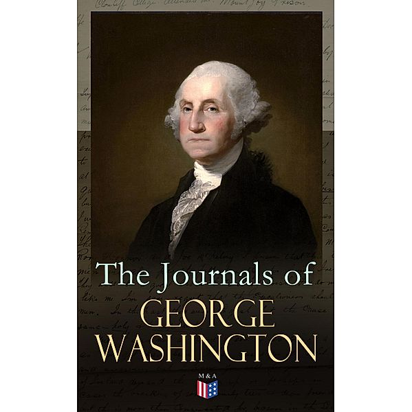 The Journals of George Washington, George Washington