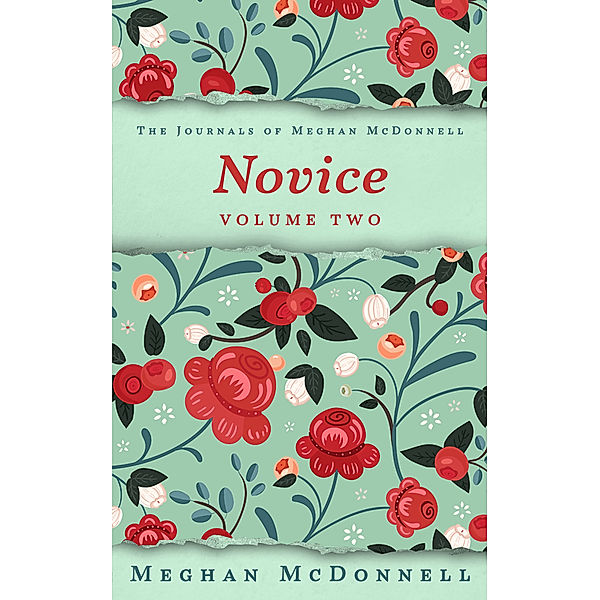 The Journals of Meghan McDonnell: Novice: Volume Two, Meghan McDonnell