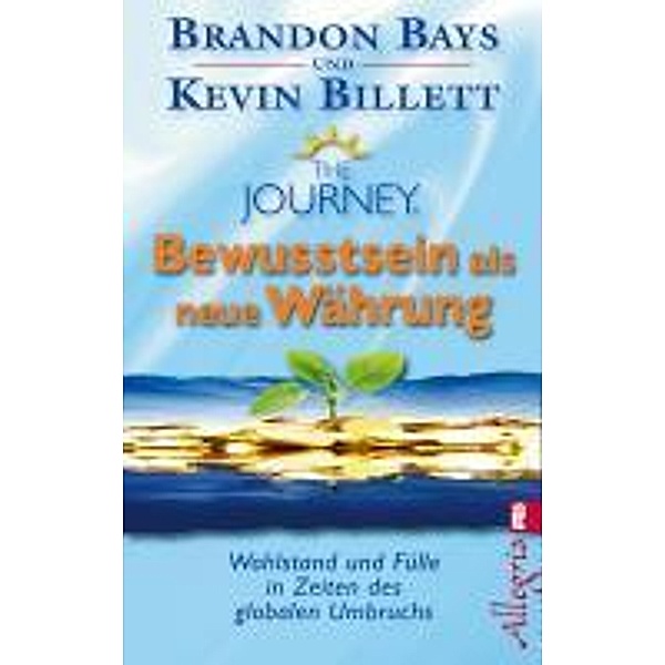 The Journey - Bewusstsein als neue Währung, Brandon Bays, Kevin Billett