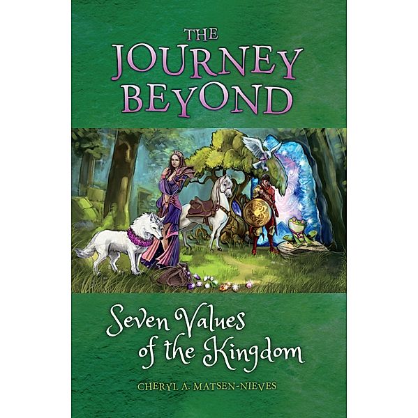 The Journey Beyond Seven Values of the Kingdom, Cheryl A. Matsen-Nieves