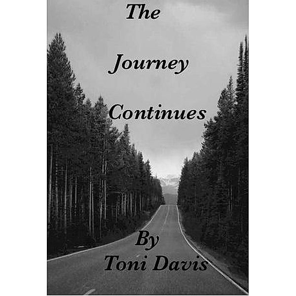 The Journey  Continues (His Road To Adulthood, #2) / His Road To Adulthood, Toni M Davis