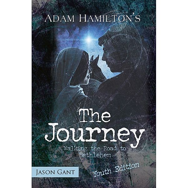 The Journey for Youth / The Journey, Adam Hamilton, Jason Gant