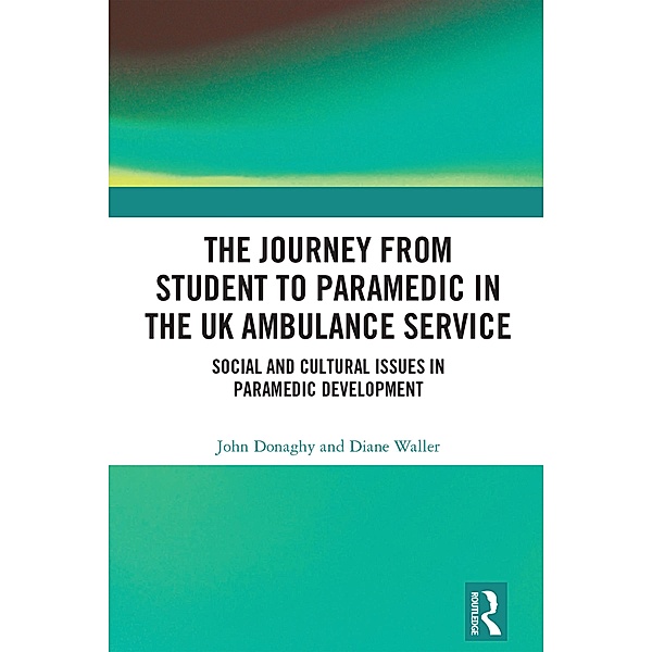 The Journey from Student to Paramedic in the UK Ambulance Service, John Donaghy, Diane Waller