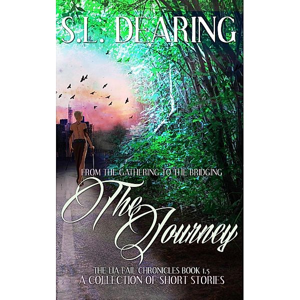 The Journey - From The Gathering to The Bridging - Book 1.5 of the Lia Fail Chronicles, S. L. Dearing