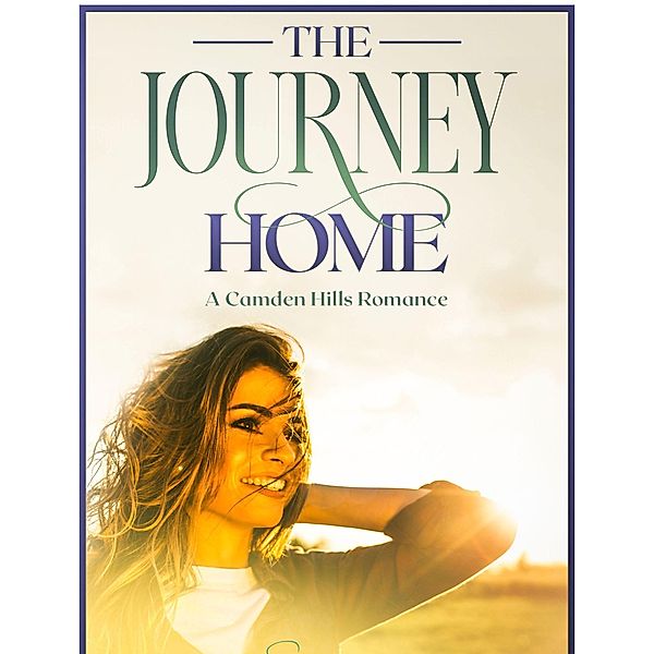 The Journey Home (Camden Hills Romance, #1.2) / Camden Hills Romance, Savannah Raine