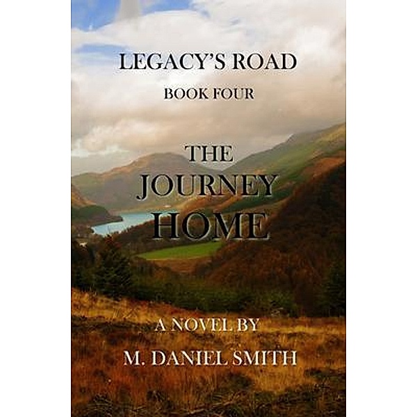 The Journey Home / Legacy's Road Bd.4, M. Daniel Smith