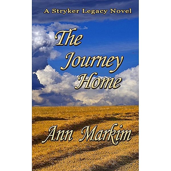 The Journey Home (Stryker Legacy, #4) / Stryker Legacy, Ann Markim