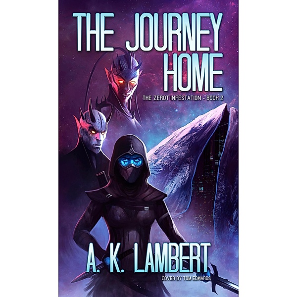 The Journey Home (The Zerot Infestation, #2) / The Zerot Infestation, A K Lambert