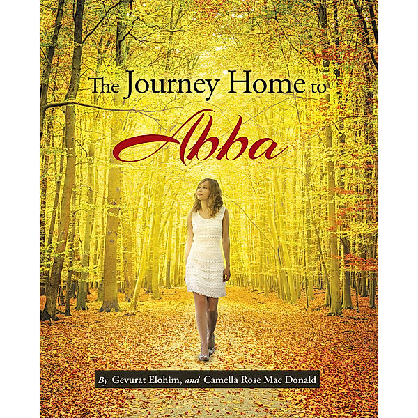 The Journey Home to Abba, Camella Rose Mac Donald, Gevurat Elohim