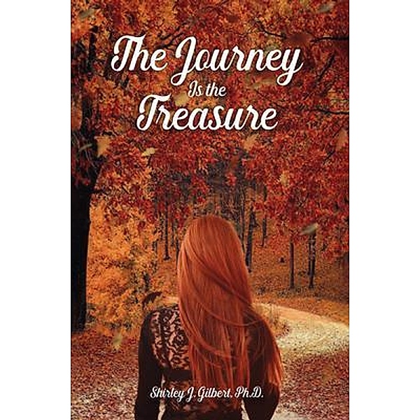 The Journey Is the Treasure / PageTurner Press and Media, Ph. D Gilbert