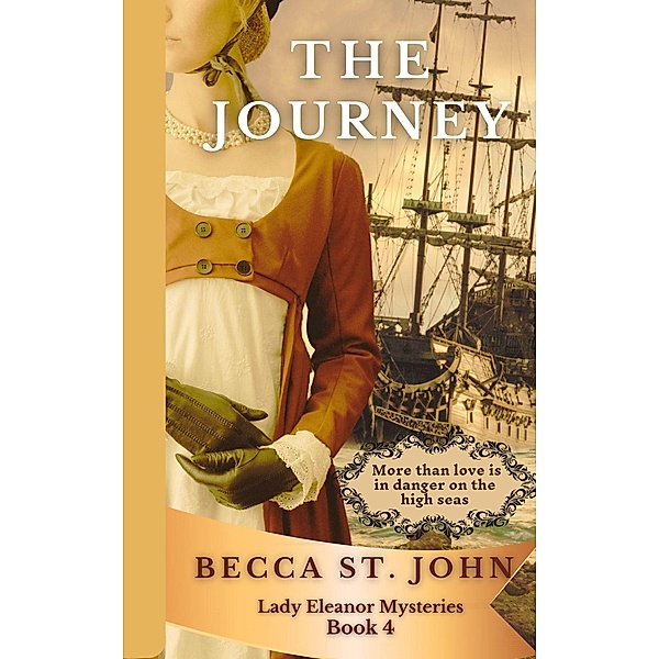 The Journey (Lady Eleanor Mysteries, #4) / Lady Eleanor Mysteries, Becca St. John