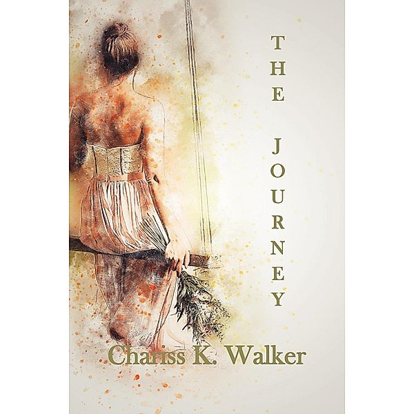 The Journey (Life is not Always Kind to Us, #2) / Life is not Always Kind to Us, Chariss K. Walker