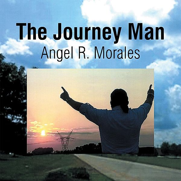 The Journey Man, Angel R. Morales