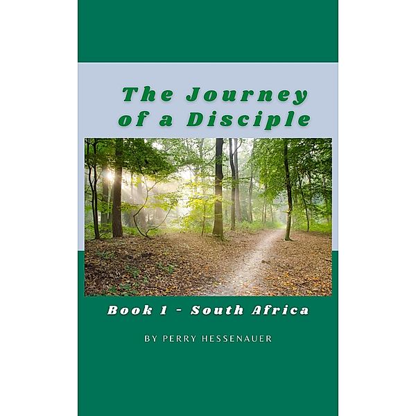 The Journey of a Disciple Book 1 - South Africa / Journey of a disciple, Perry Hessenauer